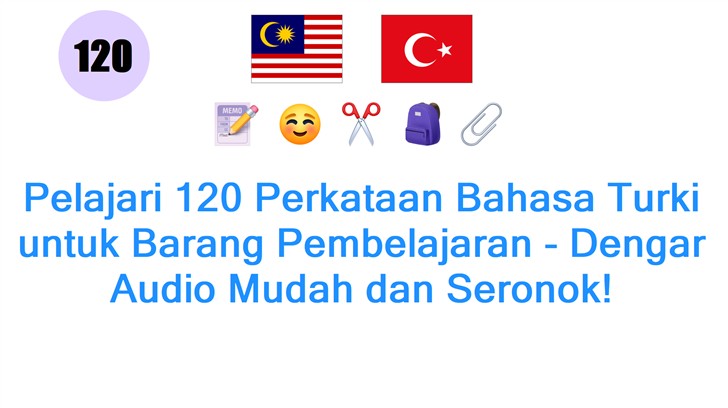 Pelajari 120 Perkataan Bahasa Turki untuk Barang Pembelajaran - Dengar Audio Mudah dan Seronok!